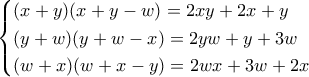 \displaystyle{\begin{cases} 
 (x+y)(x+y-w)=2xy+2x+y   \\  
 (y+w)(y+w-x)=2yw+y+3w \\ 
 (w+x)(w+x-y)=2wx+3w+2x 
\end{cases}}