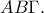 AB\Gamma . AB\Gamma .