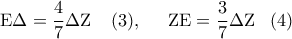 \displaystyle
{\rm E}\Delta = \frac{4}{7}\Delta {\rm Z}\;\;\;\;(3),\;\;\;\;\;{\rm Z}{\rm E} = \frac{3}{7}\Delta {\rm Z}\;\;\;(4) \displaystyle
{\rm E}\Delta = \frac{4}{7}\Delta {\rm Z}\;\;\;\;(3),\;\;\;\;\;{\rm Z}{\rm E} = \frac{3}{7}\Delta {\rm Z}\;\;\;(4)