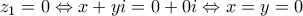 \displaystyle{z_1=0 \Leftrightarrow x+yi=0+0i \Leftrightarrow x=y=0} \displaystyle{z_1=0 \Leftrightarrow x+yi=0+0i \Leftrightarrow x=y=0}
