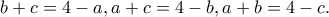 b+c=4-a, a+c=4-b, a+b=4-c. b+c=4-a, a+c=4-b, a+b=4-c.