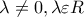 \lambda \neq 0,\lambda \varepsilon R \lambda \neq 0,\lambda \varepsilon R