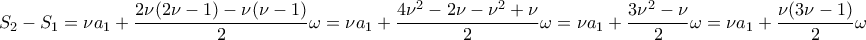 \displaystyle{S_2-S_1=\nu a_1+\frac{2\nu(2\nu-1)-\nu(\nu-1)}{2}\omega=\nu a_1+\frac{4\nu^2-2\nu-\nu^2+\nu}{2}\omega=\nu a_1+\frac{3\nu^2-\nu}{2}\omega=\nu a_1+\frac{\nu(3\nu-1)}{2}\omega} \displaystyle{S_2-S_1=\nu a_1+\frac{2\nu(2\nu-1)-\nu(\nu-1)}{2}\omega=\nu a_1+\frac{4\nu^2-2\nu-\nu^2+\nu}{2}\omega=\nu a_1+\frac{3\nu^2-\nu}{2}\omega=\nu a_1+\frac{\nu(3\nu-1)}{2}\omega}