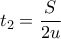 \displaystyle
t_2 = \frac{S}{{2u}} \displaystyle
t_2 = \frac{S}{{2u}}