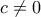\displaystyle{
{\rm }c \ne 0
} \displaystyle{
{\rm }c \ne 0
}