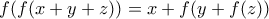 f(f(x+y+z))=x+f(y+f(z)) f(f(x+y+z))=x+f(y+f(z))