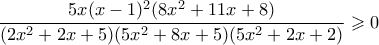 \displaystyle{ \frac{5x(x-1)^2(8x^2+11x+8)}{(2x^2+2x+5)(5x^2+8x+5)(5x^2+2x+2)} \geqslant 0}