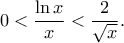 \displaystyle{0<\frac{\ln x}{x}<\frac{2}{\sqrt{x}}.} \displaystyle{0<\frac{\ln x}{x}<\frac{2}{\sqrt{x}}.}