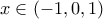 x \in (-1,0,1)