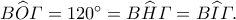 B\widehat{O}\varGamma = 120^{\circ} = B\widehat{H}\varGamma = B\widehat{I}\varGamma. B\widehat{O}\varGamma = 120^{\circ} = B\widehat{H}\varGamma = B\widehat{I}\varGamma.