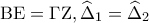 \displaystyle{{\rm B}{\rm E} = \Gamma {\rm Z},{\widehat \Delta _1} = {\widehat \Delta _2}} \displaystyle{{\rm B}{\rm E} = \Gamma {\rm Z},{\widehat \Delta _1} = {\widehat \Delta _2}}