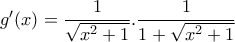 g'(x)=\dfrac{1}{\sqrt{x^{2}+1}}.\dfrac{1}{1+\sqrt{x^{2}+1}}