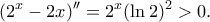\displaystyle{(2^x-2x)''=2^x(\ln 2)^2>0.} \displaystyle{(2^x-2x)''=2^x(\ln 2)^2>0.}