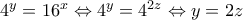 4^{y}=16^{x}\Leftrightarrow 4^{y}=4^{2z}\Leftrightarrow y=2z 4^{y}=16^{x}\Leftrightarrow 4^{y}=4^{2z}\Leftrightarrow y=2z