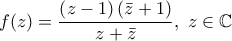 \displaystyle{f(z)=\frac{\left( z-1 \right)\left( \bar{z}+1 \right)}{z+\bar{z}},\,\,z\in \mathbb{C}}