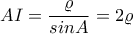 \displaystyle AI=\frac{\varrho }{sinA}=2\varrho \displaystyle AI=\frac{\varrho }{sinA}=2\varrho