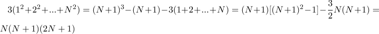 3(1^2+2^2+...+N^2)= (N+1)^3-(N+1)-3(1+2+...+N)= (N+1)[(N+1)^2-1]-\dfrac {3}{2} N(N+1)= \dfrac {1}{2}N(N+1)(2N+1)