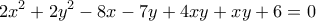 \displaystyle 2{x^2} + 2{y^2} - 8x - 7y + 4xy + xy + 6 = 0