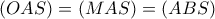 \left( {OAS} \right) = \left( {MAS} \right) = \left( {ABS} \right)
