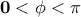 \mathbf{0<\phi<\pi}