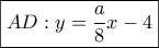 \boxed{AD:y = \frac{a}{8}x - 4}