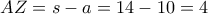 AZ = s - a = 14 - 10 = 4