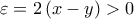 \varepsilon =2\left ( x-y \right )> 0