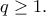 \displaystyle{q\geq 1.}
