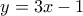 y=3x-1