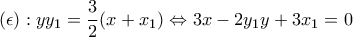 \displaystyle{(\epsilon):yy_1=\frac{3}{2}(x+x_1)\Leftrightarrow 3x-2y_1y+3x_1=0}