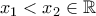 x_1<x_2 \in \mathbb{R}