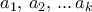 a_1,\, a_2,\, ... \, a_k