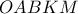 \displaystyle{OABKM}