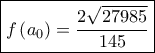 \boxed{f\left( {{a_0}} \right) = \frac{{2\sqrt {27985} }}{{145}}}