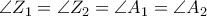  \angle  Z_{1} = \angle Z_{2}= \angle  A_{1}= \angle  A_{2}