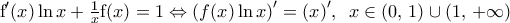 {{\text{f}}^{\prime }}(x)\ln x+\frac{1}{x}\text{f}(x)=1\Leftrightarrow {{\left( f(x)\ln x \right)}^{\prime }}=(x{)}',\,\,\,x\in (0,\,1)\cup (1,\,+\infty )
