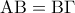 \mathrm{AB} = \mathrm{B} \Gamma 