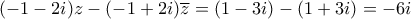 \displaystyle  (-1-2i)z -(-1+2i)\overline{z} = (1-3i) - (1+3i) =  -6i