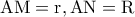 \textrm{AM}=\textrm{r},\textrm{AN}=\textrm{R}