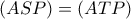 (ASP)=(ATP)
