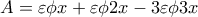 \displaystyle{ A=\varepsilon \phi x+\varepsilon \phi 2x -3\varepsilon \phi 3x}