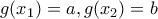 g(x_{1})=a,g(x_{2})=b g(x_{1})=a,g(x_{2})=b