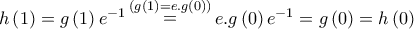 h\left( 1 \right) = g\left( 1 \right){e^{ - 1}}\mathop  = \limits^{\left( {g\left( 1 \right) = e.g\left( 0 \right)} \right)} e.g\left( 0 \right){e^{ - 1}} = g\left( 0 \right) = h\left( 0 \right)