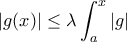 \displaystyle |g(x)|\leq \lambda  \int_a^x |g|