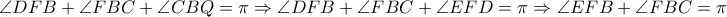\angle DFB+\angle FBC+\angle CBQ=\pi \Rightarrow \angle DFB+\angle FBC+\angle EFD=\pi \Rightarrow \angle EFB+\angle FBC=\pi