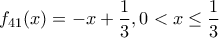 \displaystyle{f_{41}(x)=-x+ \frac {1}{3}, 0<x \le \frac {1}{3}}