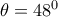 \theta=48^0