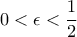 0<\epsilon < \dfrac{1}{2}