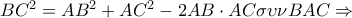 B{C^2} = A{B^2} + A{C^2} - 2AB \cdot AC\sigma \upsilon \nu BAC \Rightarrow