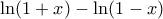 \ln(1+x)-\ln(1-x)